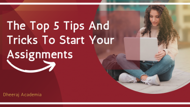 The Top 5 Tips And Tricks To Start Your Assignments