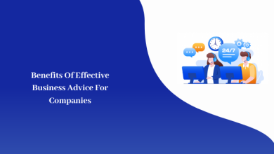 Benefits Of Effective Business Advice For Companies