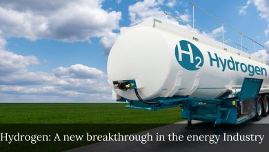 Hydrogen A new breakthrough in the energy Industry