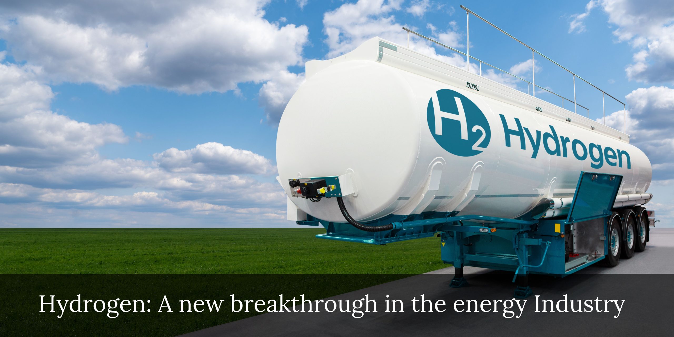 Hydrogen A new breakthrough in the energy Industry