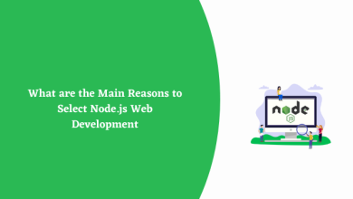 What are the Main Reasons to Select Node.js Web Development