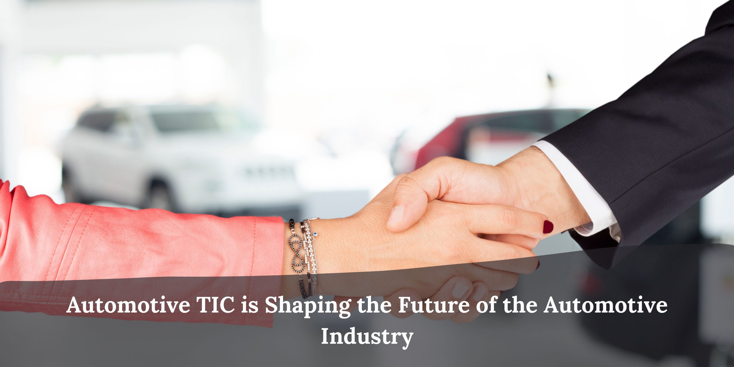 Automotive TIC is Shaping the Future of the Automotive Industry