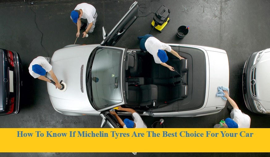 How To Know If Michelin Tyres Are The Best Choice For Your Car