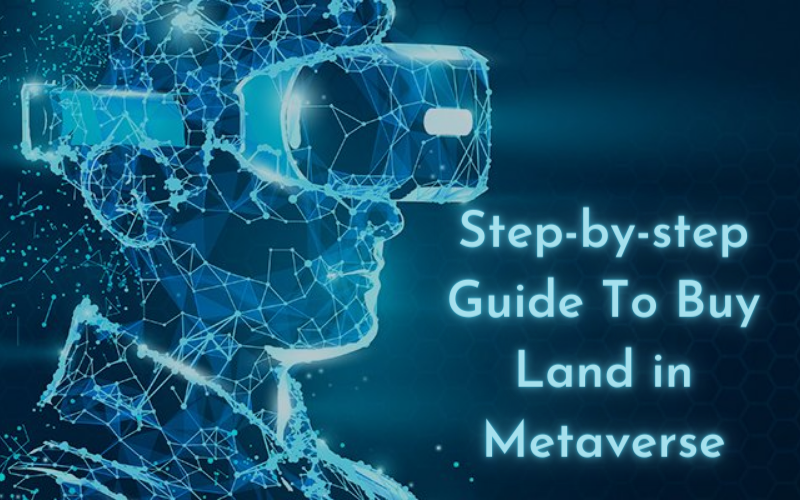 A Step-by-step Guide To Buy Land in Metaverse