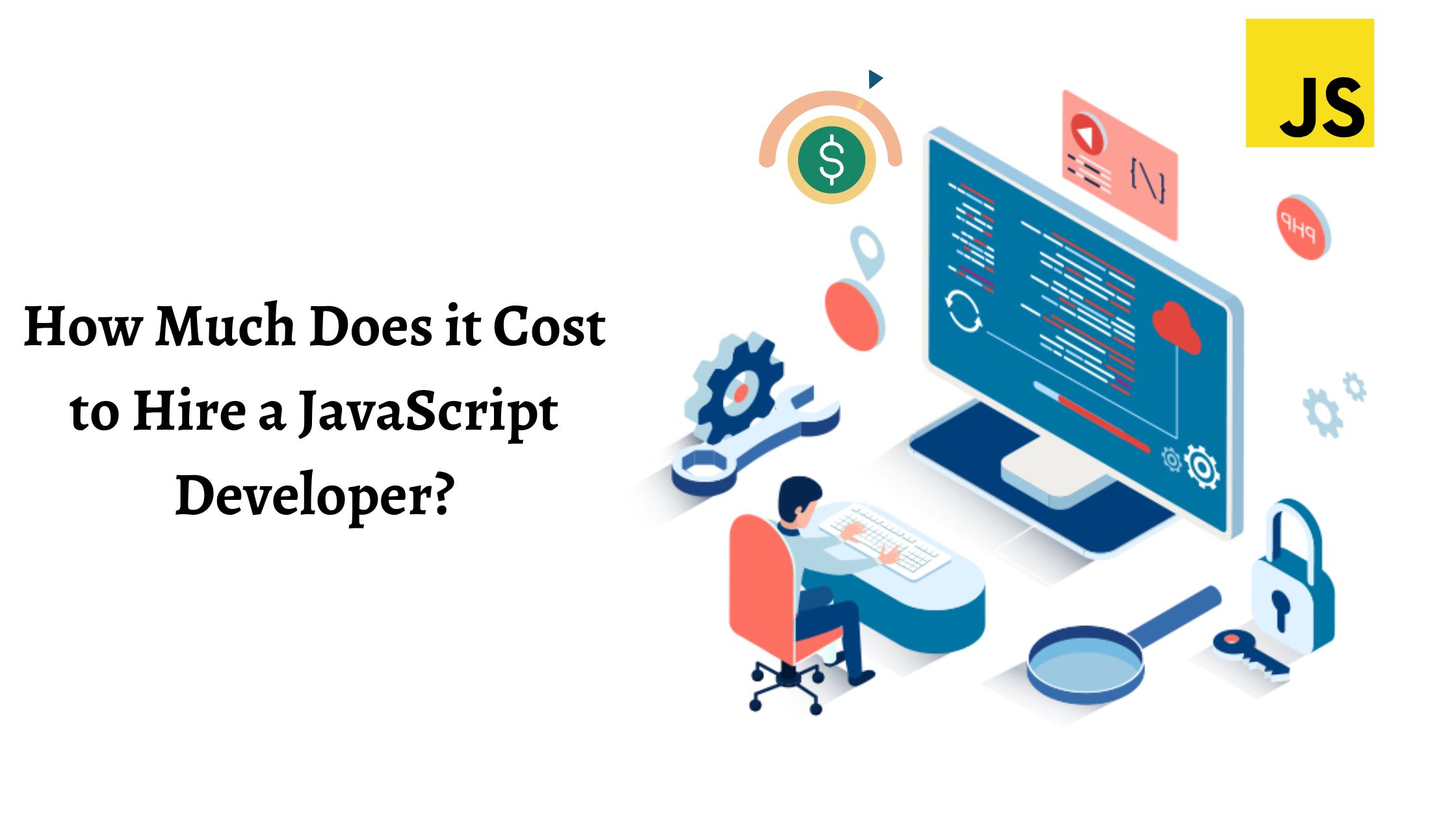 How Much Does it Cost to Hire a JavaScript Developer