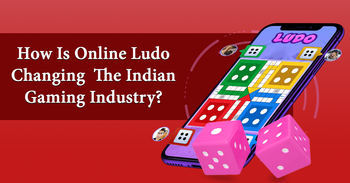 How Is Online Ludo Changing The Indian Gaming Industry