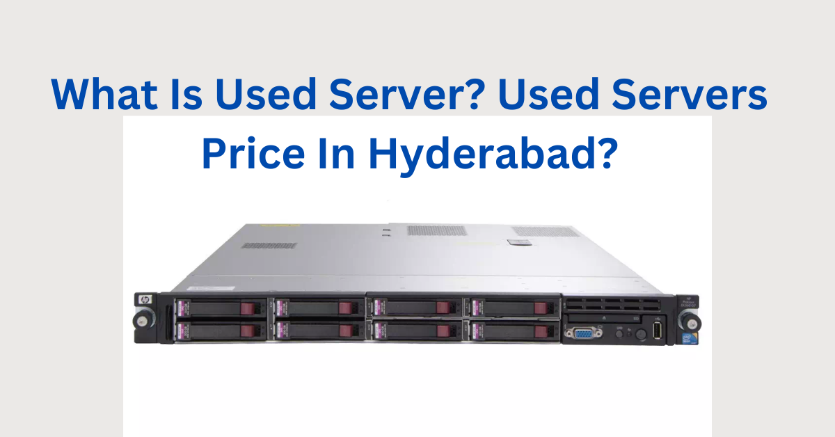 What Is Used Server Used Servers Price In Hyderabad